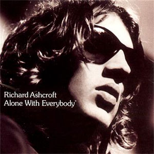Richrd Ashcroft, Alone With Everybody Lyrics, Alone With Everybody - Richard Ashcroft