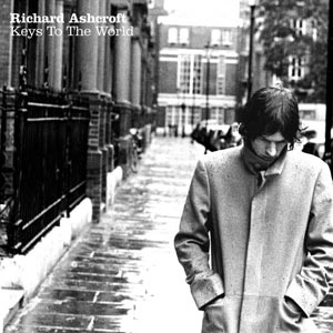 Richard Ashcroft, Keys To The World Lyrics, Keys To The World - Richard Ashcroft